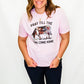 Pray Till The Cows Come Home Lt Pink Graphic Tee